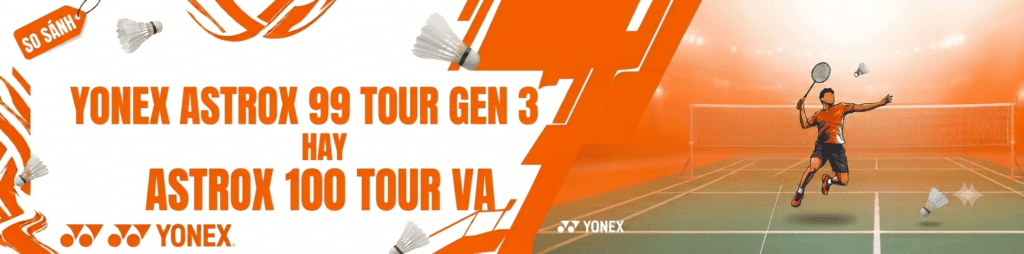 Nên Mua Yonex Astrox 99 Tour hay Astrox 100 Tour VA Trong Đợt Siêu Sale Tại Fbshop
